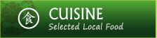 CUISINE : Selected Local Food
